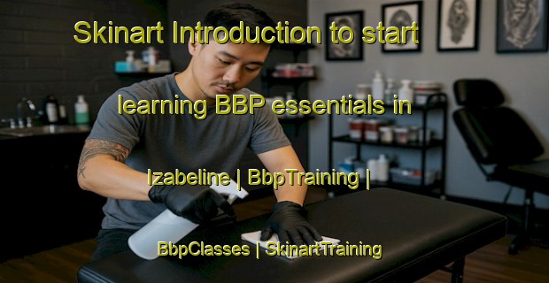 Skinart Introduction to start learning BBP essentials in Izabeline | BbpTraining | BbpClasses | SkinartTraining-Lithuania